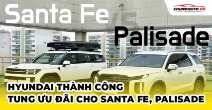 Hyundai Thành Công tung ưu đãi cho Santa Fe, Palisade