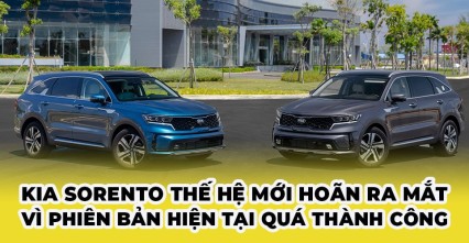 Kia Sorento thế hệ mới hoãn ra mắt vì phiên bản hiện tại quá thành công