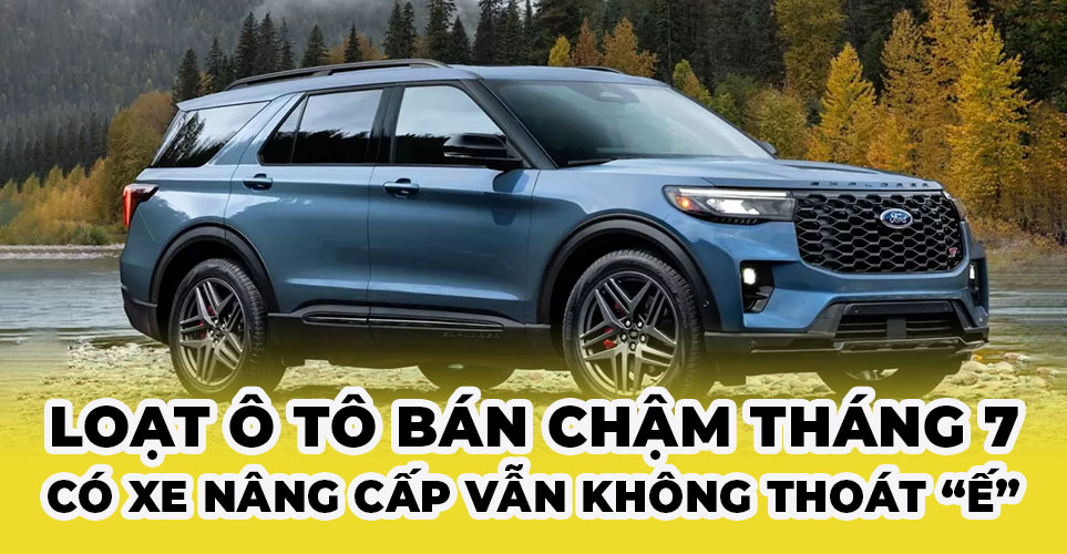 Loạt ô tô bán chậm tháng 7 năm 2025