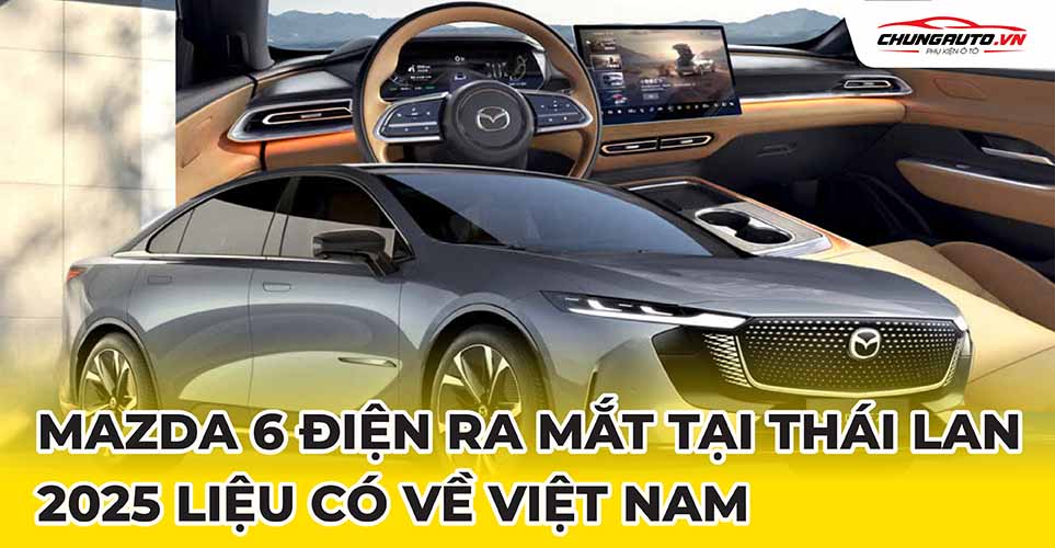 Mazda 6e ra mắt tại Thái Lan