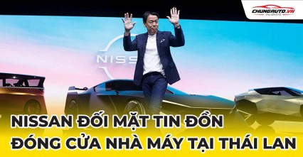 Nissan đối mặt tin đồn đóng cửa nhà máy ở Thái Lan