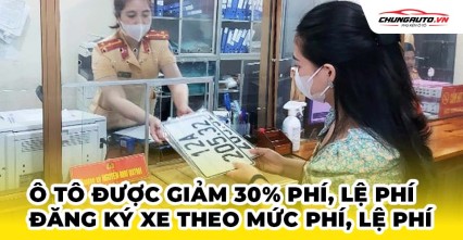 Ô tô được giảm 30% phí, lệ phí đăng ký xe theo mức phí, lệ phí