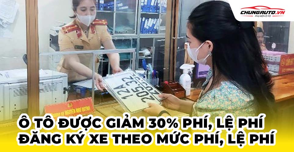 Ô tô giảm 30% lệ phí đăng ký theo xe