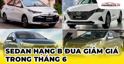 Sedan hạng B đua giảm giá trong tháng 6, có xe còn chưa tới 350 triệu đồng
