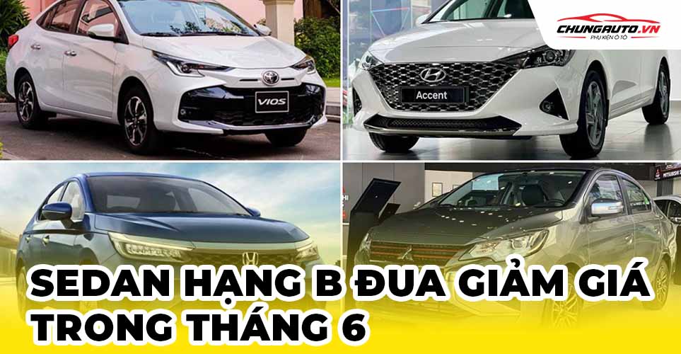 Sedan hạng B đua nhau giảm giá trong tháng 6