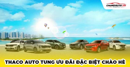 Thaco Auto tung ưu đãi đặc biệt chào hè tháng 5/2025