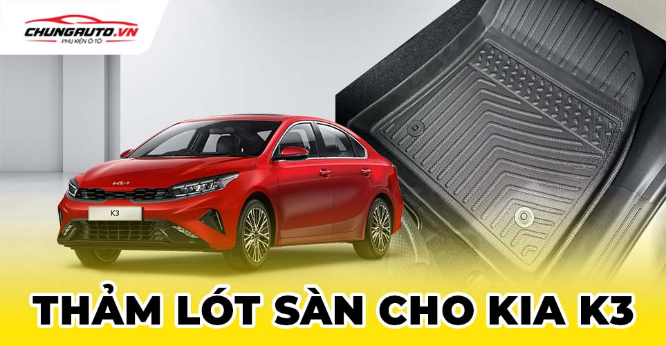 Thảm lót sàn cho xe Kia K3