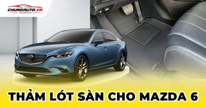 Thảm lót sàn cho xe Mazda 6