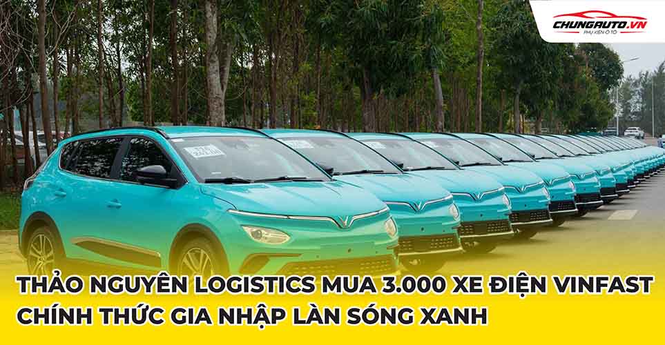 Thảo Nguyên Logistic mua 3000 xe điện Vinfast