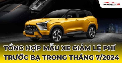 Tổng hợp mẫu xe được giảm lệ phí trước bạ trong tháng 7/2024