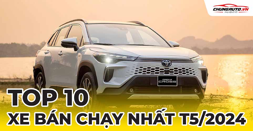 top 10 xe bán chạy nhất tháng 5/2024