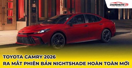 Toyota Camry 2026 ra mắt bản Nightshade mới đầy cá tính, mạnh mẽ, tiết kiệm