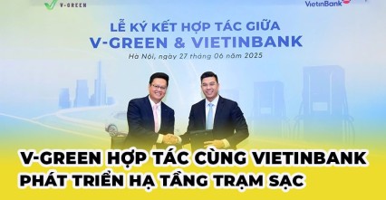 V-Green hợp tác cùng VietinBank phát triển hạ tầng trạm sạc