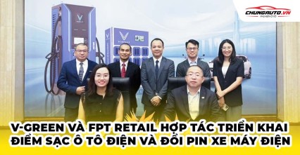 V-Green và FPT Retail hợp tác triển khai hàng nghìn điểm sạc ô tô điện và đổi pin xe máy điện