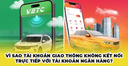 Vì sao tài khoản giao thông không kết nối trực tiếp với tài khoản ngân hàng?