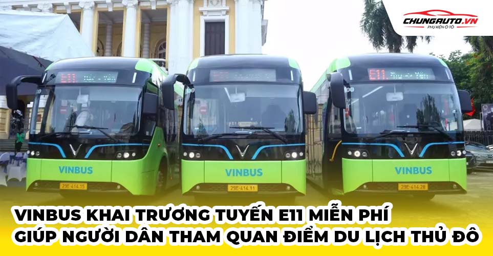 Vinbuss khai thác tuyến bus điện miễn phí E11 
