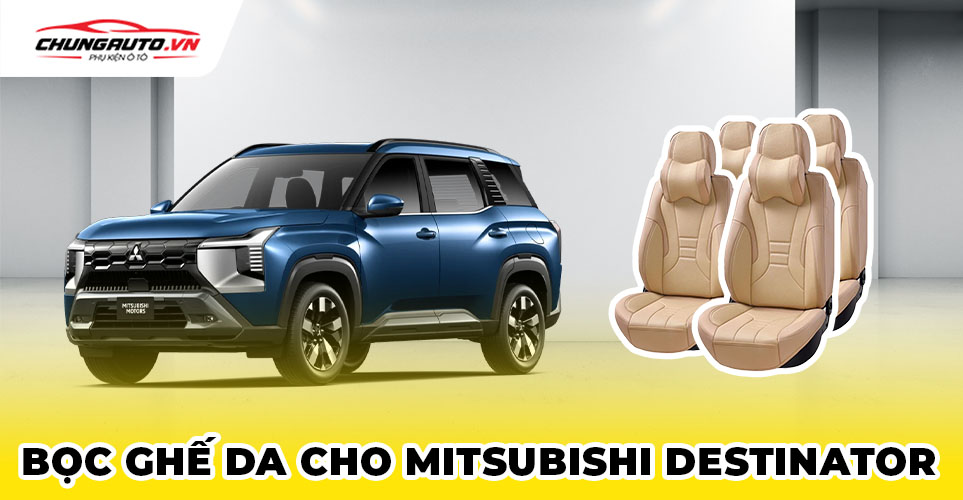 Bọc ghế da cho Mitsubishi Destinator