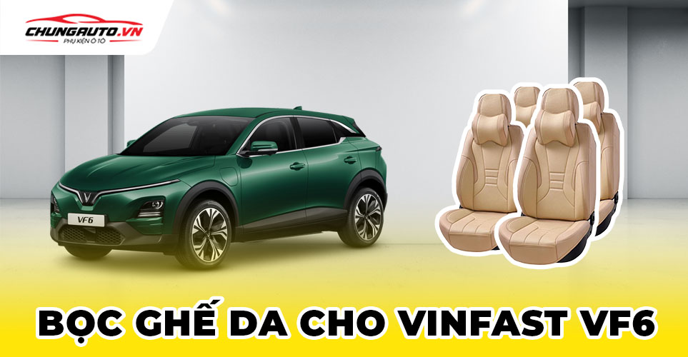 Bọc ghế da cho Vinfast VF6