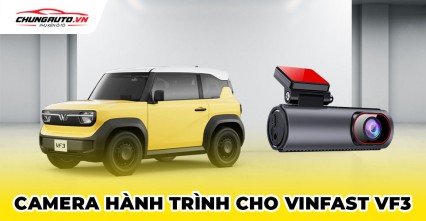 Top 3 camera tốt nhất cho Vinfast VF3