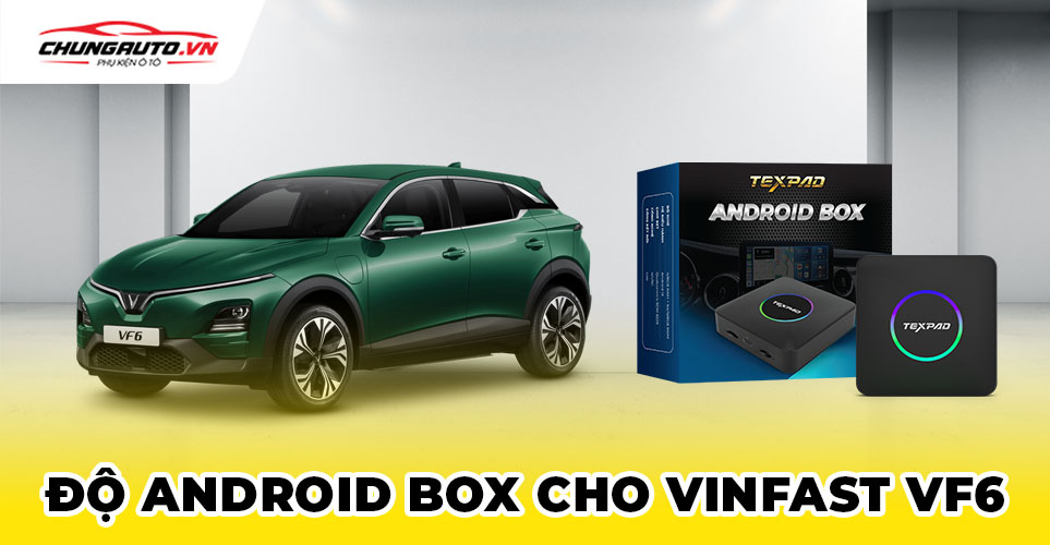 Android box cho Vinfast VF6