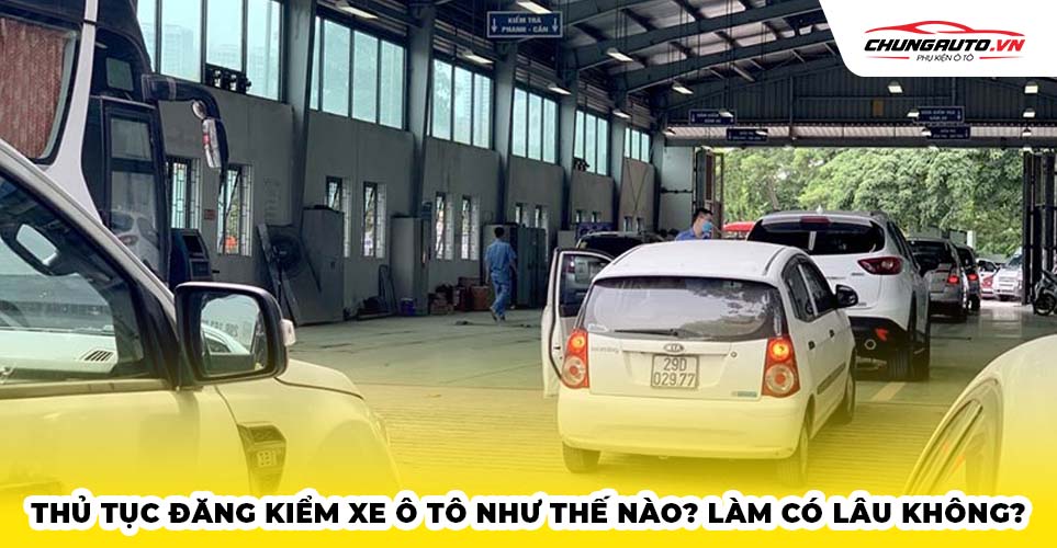 Thủ tục đăng kiểm ô tô như thế nào